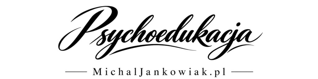 Psychoedukacja - Michał Jankowiak